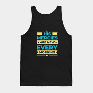 His Mercies Are New Every Morning | Christian Tank Top